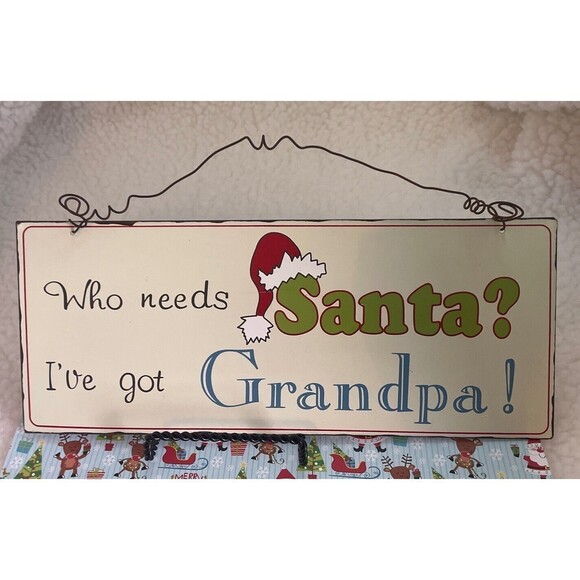 Christmas Sign Who needs Santa? I’ve got Grandpa!” Metal Sign - Picture 2 of 8